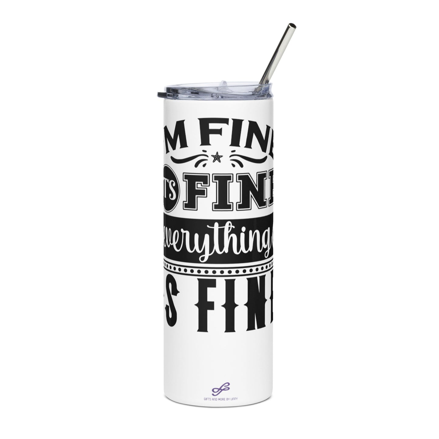 I'm Fine, It's Fine, Everything Is Fine Stainless steel tumbler