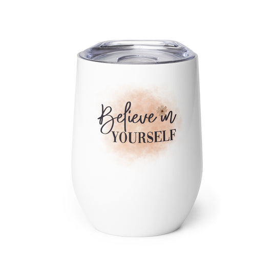 Believe In Yourself Wine tumbler