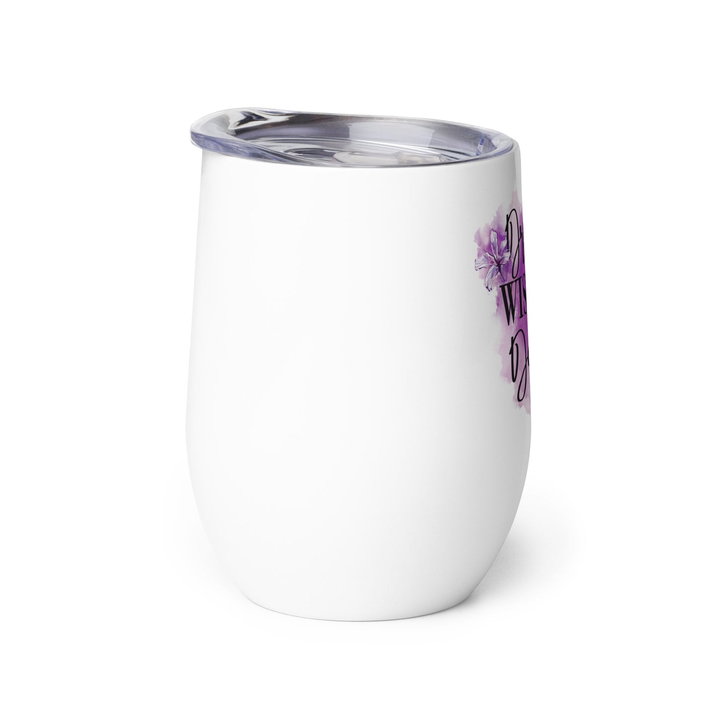 Dream It, Wish It, Do It Wine tumbler